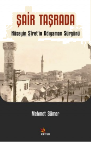 Şair Taşrada;Hüseyin Sîret’in Adıyaman Sürgünü