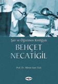Şair ve Öğretmen Kimliğiyle| Behçet Necatigil
