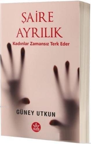 Şaire Ayrılık; Kadınlar Zamansız Terk Eder