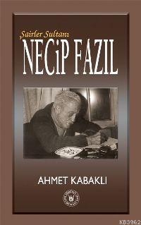 Şairler Sultanı Necip Fazıl
