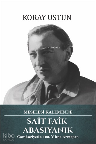 Sait Faik Abasıyanık (Ciltli);Meselesi Kaleminde