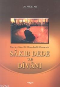 Sâkıb Dede ve Dîvânı; Mevlevilikte Bir Hanedanlık Kurucusu