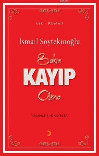 Sakın Kayıp Olma; Yaşanmış Hikayeler