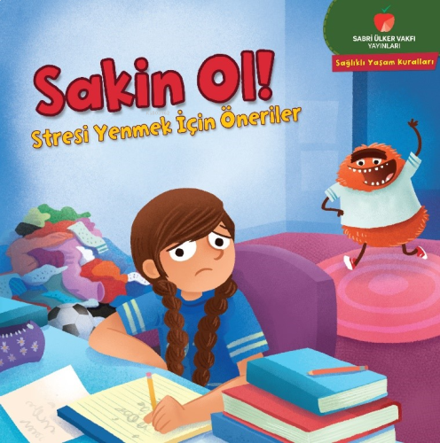 Sakin Ol! - Stresi Yenmek İçin Öneriler;Yaşam Kuralları Serisi