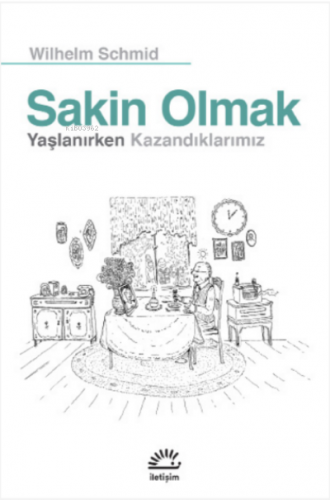 Sakin Olmak; Yaşlanırken Kazandıklarımız
