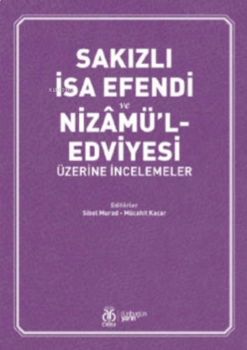 Sakızlı İsa Efendi ve Nizâmü’l- Edviyesi Üzerine İncelemeler