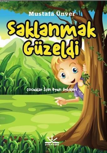 Saklanmak Güzeldi; Çocuklar İçin Oyun Öyküleri