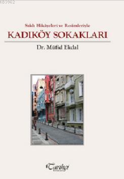 Saklı Hikayeleri ve Resimleriyle - Kadıköy Sokakları