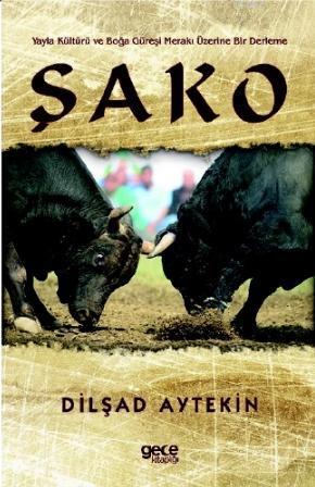 Şako; Yayla Kültürü ve Boğa Güreşi Merakı Üzerine Bir Derleme