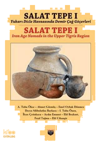 Salat Tepe 1 - Yukarı Dicle Havzasında Demirçağ Göçerleri