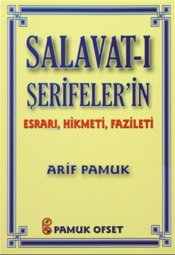 Salavat-ı Şerifeler`in Esrarı, Hikmeti, Fazileti