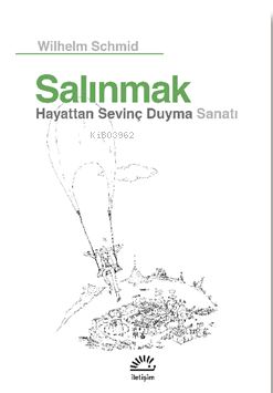 Salınmak ;Hayattan Sevinç Duyma Sanatı