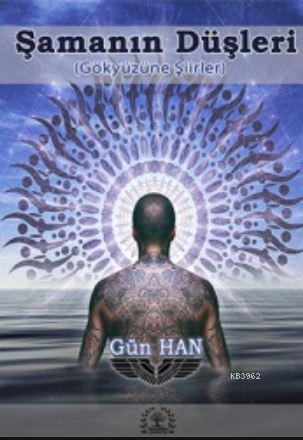 Şamanın Düşleri; Gökyüzüne Şiirler