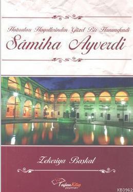 Sâmiha Ayverdi; Hatıraları Hayallerinden Güzel Bir Hanımefendi