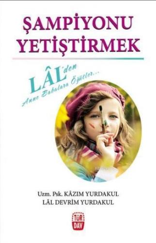 Şampiyonu Yetiştirmek; Lal'den Anne Babalara Öğütler