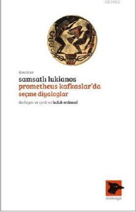 Samsatlı Lukianos; Prometheus Kafkaslar'da Seçme Diyaloglar