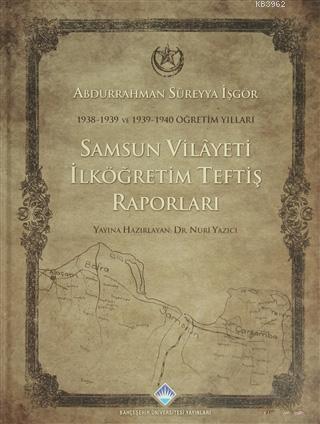 Samsun Vilayeti İlköğretim Teftiş Raporları; 1938-1939 ve 1939-1940 Öğ