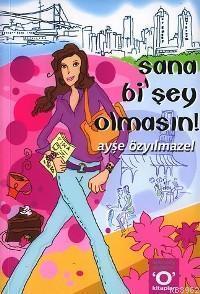 Sana Bi'şey Olmasın!