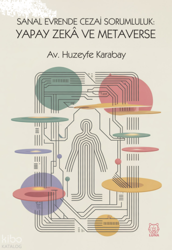 Sanal Evrende Cezai Sorumluluk: Yapay Zekâ ve Metaverse
