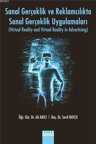 Sanal Gerçeklik Ve Reklamcılıkta Sanal Gerçeklik Uygulamaları Virtual Reality And Virtual Reality In Advertising