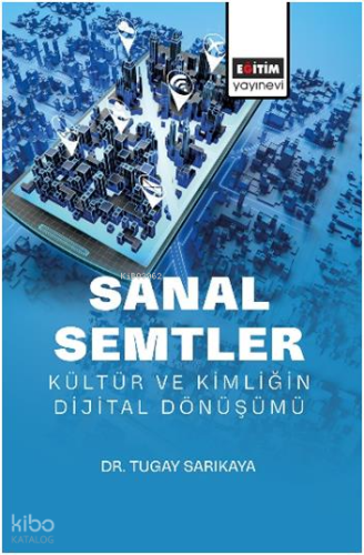 Sanal Semtler: Kültür ve Kimliğin Dijital Dönüşümü