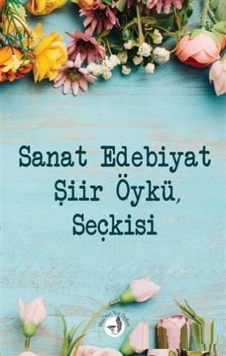Sanat Edebiyat Şiir Öykü Seçkisi