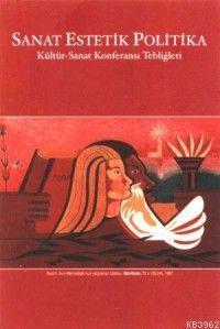 Sanat Estetik Politika; Kültür - Sanat Konferansi Tebligleri