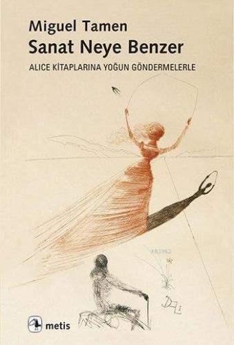 Sanat Neye Benzer; Alice Kitaplarına Yoğun Göndermelerle