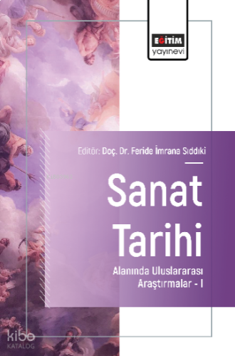 Sanat Tarihi Alanında Uluslararası Araştırmalar –I