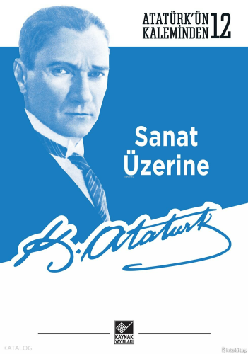 Sanat Üzerine; Atatürk’ün Kaleminden - 122