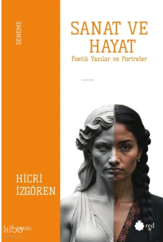 Sanat Ve Hayat - Poetik Yazılar Ve Portreler