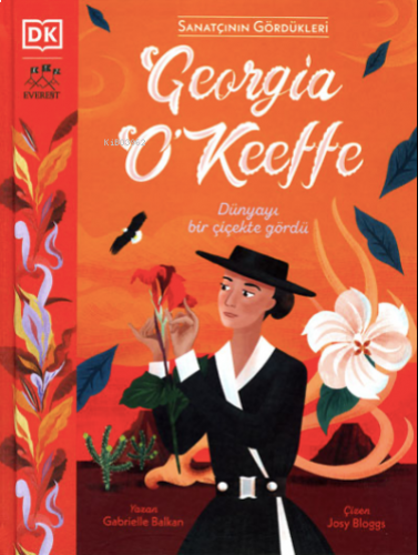 Sanatçının Gördükleri Georgia O’Keeffe  ;Dünyayı Bir Çiçekte Gördü