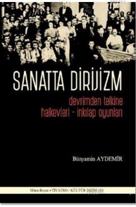 Sanatta Dirijizm; Devrimden Telkine Halkevleri - İnkılap Oyunları