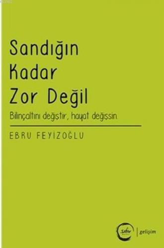 Sandığın Kadar Zor Değil; Bilinçaltını Değiştir, Hayat Değişsin