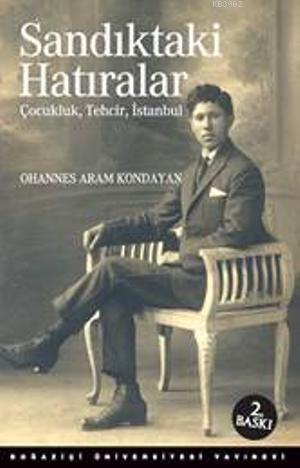 Sandıktaki Hatıralar : Çocukluk, Tehcir, İstanbul