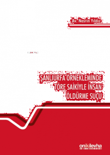 Şanlıurfa Örnekleminde Töre Saikiyle İnsan Öldürme Suçu