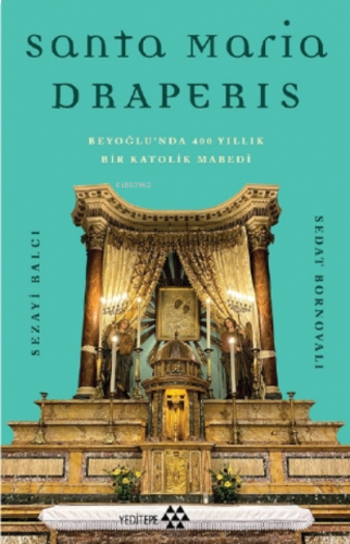 Sanra Maria Draperis;Beyoğlu'nda 400 Yıllık Bir Katolik Mabedi