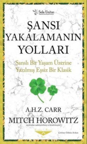 Şansı Yakalamanın Yolları ;Şanslı Bir Yaşam Üzerine Yazılmış Eşsiz Bir Klasik
