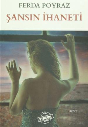 Şansın İhaneti; Ferda Poyraz