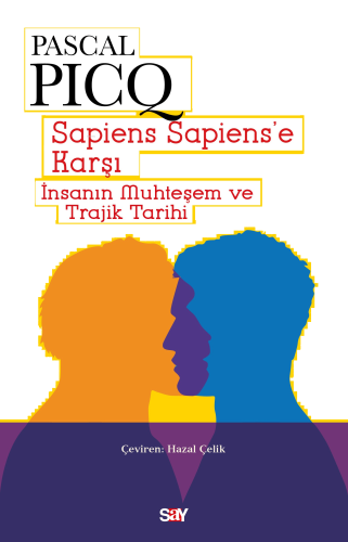 Sapiens Sapiens’e Karşı;İnsanın Muhteşem ve Trajik Tarihi