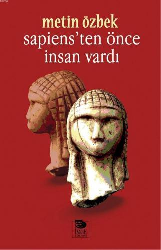 Sapiens'ten Önce İnsan Vardı