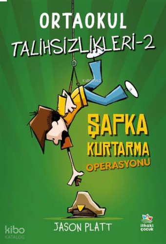 Şapka Kurtarma Operasyonu - Ortaokul Talihsizlikleri-2