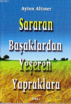 Sararan Başaklardan Yeşeren Yapraklara