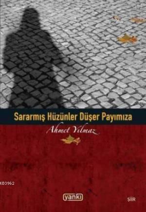 Sararmış Hüzünler Düşer Payımıza