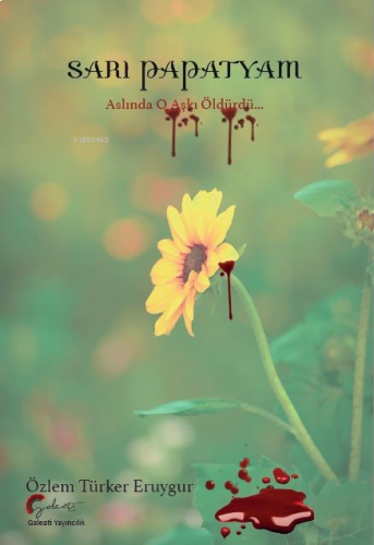 Sarı Papatyam;Aslında “O” Aşkı Öldürdü…
