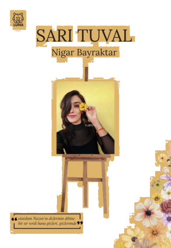 Sarı Tuval;"Oturdum Nazım'ın Dizlerinin Dibine Bir Sır Verdi Bana Gözleri, Gözlerimde."