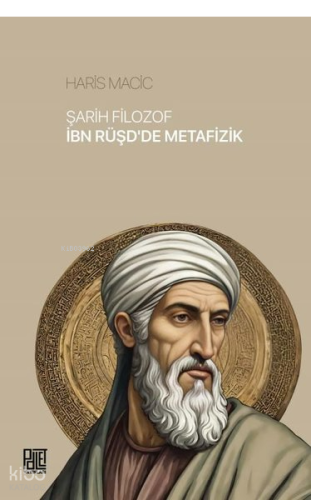 Şarih Filozof İbn Rüşd'de Metafizik