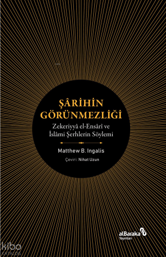 Şârihin Görünmezliği ;Zekeriyya el-Ensari ve İslami Şerhlerin Söylemi