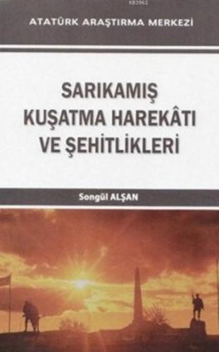 Sarıkamış Kuşatma Harekatı Ve Şehitlikleri