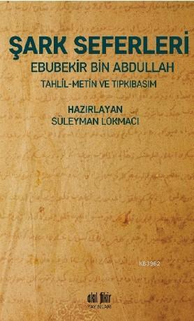 Şark Seferleri; Tahlil - Metin - Tıpkıbasım